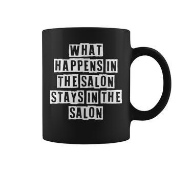 Lovely Funny Cool Sarcastic What Happens In The Salon Stays Coffee Mug - Thegiftio UK
