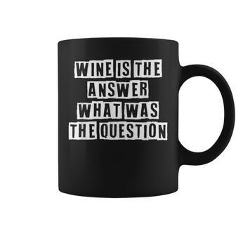 Lovely Funny Cool Sarcastic Wine Is The Answer What Was The Coffee Mug - Thegiftio UK
