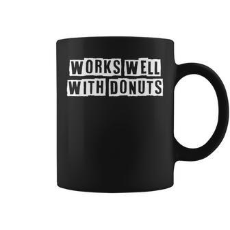 Lovely Funny Cool Sarcastic Works Well With Donuts Coffee Mug - Thegiftio UK