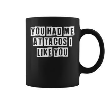 Lovely Funny Cool Sarcastic You Had Me At Tacos I Like You Coffee Mug - Thegiftio UK