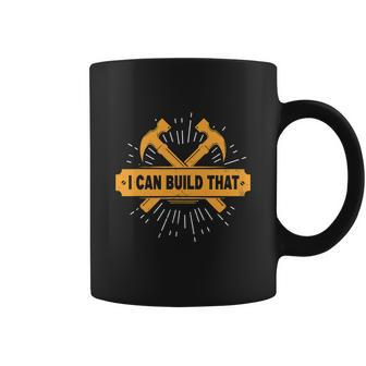 Lumberjack Quote I Can Build That Carpenter Graphic Design Printed Casual Daily Basic Coffee Mug - Thegiftio UK