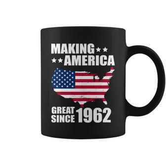 Making America Great Since 1962 Birthday Coffee Mug - Monsterry