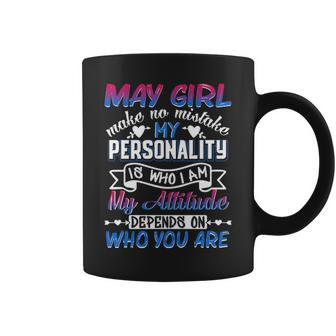 May Girl Make No Mistake My Personality Is Who I M Coffee Mug - Thegiftio UK