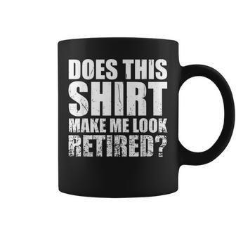 Men Retirement Gift - Does This Make Look Retired Coffee Mug - Thegiftio UK