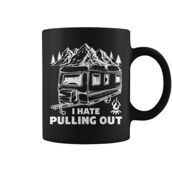 Men Women Funny Camping I Hate Pulling Out Funny Coffee Mug - Thegiftio UK