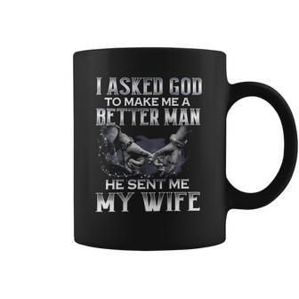 Mens I Asked God To Make Me A Better Man He Sent Me My Wife Coffee Mug - Thegiftio UK