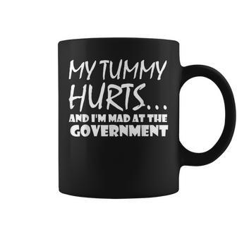 Mens My Tummy Hurts And Im Mad At Government Quote Funny Meme Coffee Mug - Seseable