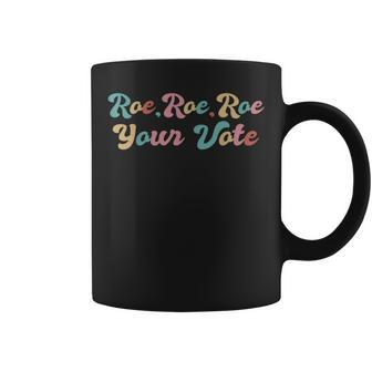 Mens Pro Choice Roe Your Vote Coffee Mug - Seseable