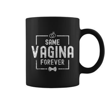 Mens Same Vagina Forever Stag Night Men Tshirt Coffee Mug - Monsterry AU
