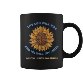 Mental Health Awareness Sunflower The Sun Will Rise Coffee Mug - Monsterry