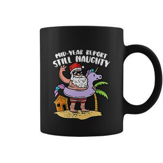 Mid Year Report Still Naughty Funny Santa Christmas In July Coffee Mug - Monsterry