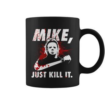 Mike Just Kill It Coffee Mug - Monsterry CA