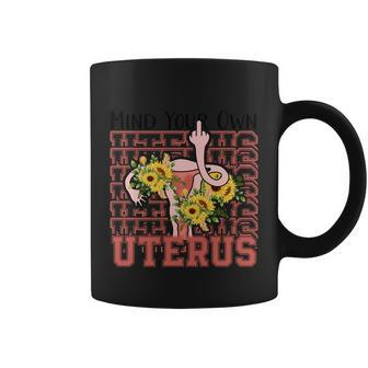 Mind You Own Uterus Floral 1973 Pro Roe Womens Rights Coffee Mug - Monsterry CA