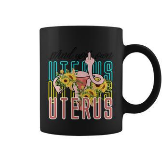 Mind You Own Uterus Floral Midle Finger 1973 Pro Roe Coffee Mug - Monsterry DE