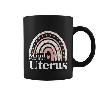 Mind Your Own Uterus Floral My Uterus My Choice Women Wife Coffee Mug - Monsterry AU