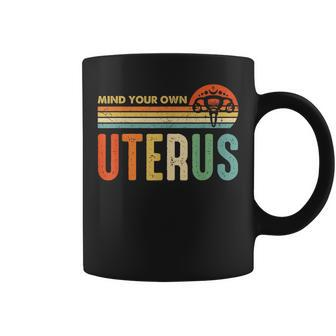 Mind Your Own Uterus Pro Choice Feminist Womens Rights Coffee Mug - Seseable