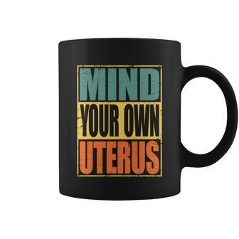 Mind Your Own Uterus Pro Choice Feminist Womens Rights Cool Gift Coffee Mug - Monsterry UK