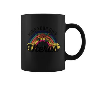 Mind Your Own Uterus Pro Choice Feminist Womens Rights Cute Gift Coffee Mug - Monsterry