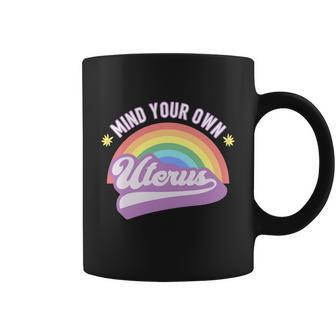 Mind Your Own Uterus Pro Choice Feminist Womens Rights Gift Coffee Mug - Monsterry UK