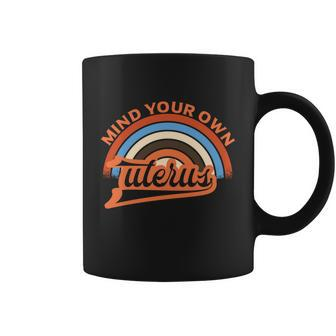 Mind Your Own Uterus Pro Choice Feminist Womens Rights Gift Coffee Mug - Monsterry DE