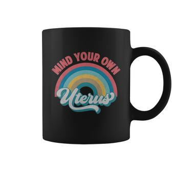 Mind Your Own Uterus Pro Choice Feminist Womens Rights Rainbow Design Tshirt Coffee Mug - Monsterry CA