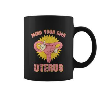 Mind Your Own Uterus Pro Choice Feminist Womens Rights Tee Coffee Mug - Monsterry DE