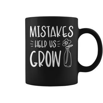 Mistakes Help Us Grow Teacher Student First Day At School Coffee Mug - Thegiftio UK