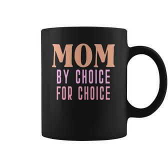Mom By Choice For Choice &8211 Mother Mama Momma Coffee Mug