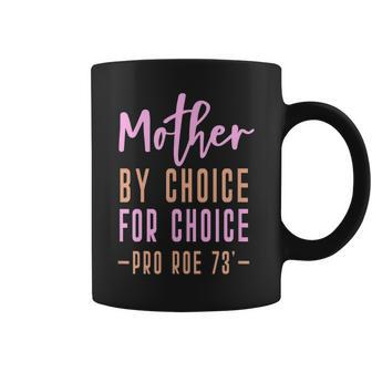 Mom By Choice For Choice - Pro Roe 1973 Mother Mama Momma Coffee Mug - Seseable