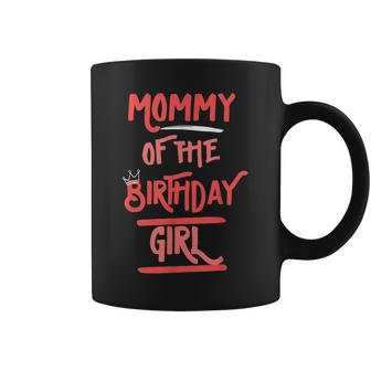 Mommy Of The Birthday Girl Mother Mama Daughters Bday Party Coffee Mug - Seseable