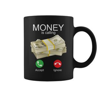 Money Is Calling Tshirt Coffee Mug - Monsterry AU