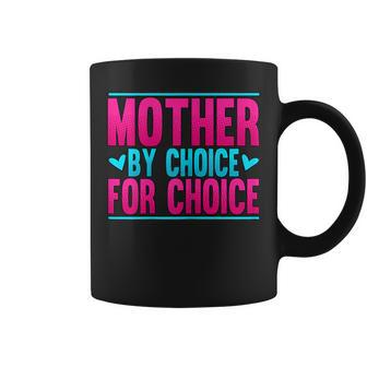 Mother By Choice For Choice Pro Choice Feminism Coffee Mug - Seseable