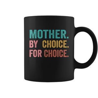 Mother By Choice For Choice Pro Choice Feminist Rights Design Coffee Mug - Monsterry