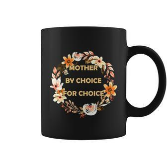 Mother By Choice For Choice Pro Choice Feminist Rights Floral Coffee Mug - Monsterry CA