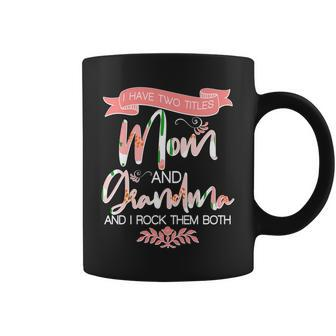Mothers Day I Have Two Title Mom And Grandma Tshirt Coffee Mug - Monsterry DE