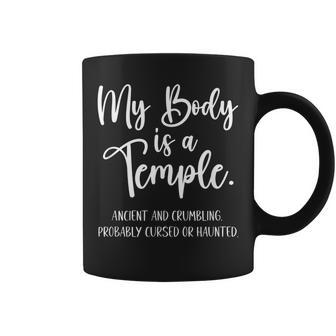 My Body Is A Temple Ancient & Crumbling Probably Cursed Coffee Mug - Seseable