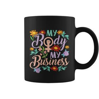 My Body My Business Feminist Pro Choice Womens Rights Coffee Mug - Monsterry