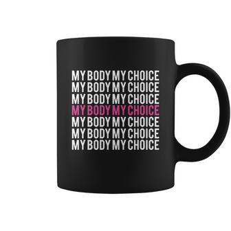 My Body My Choice Pro Choice Womens Rights Coffee Mug - Monsterry