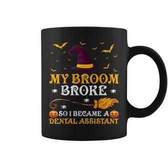 My Broom Broke So I Became A Dental Assistant Halloween Coffee Mug - Seseable
