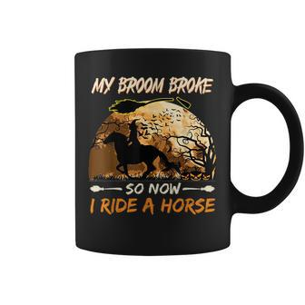 My Broom Broke So Now I Ride A Horse Witch Riding Halloween Coffee Mug - Seseable