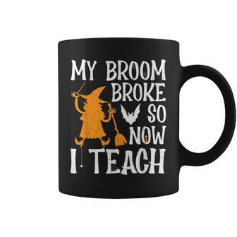 My Broom Broke So Now I Teach Halloween Teacher Educator Coffee Mug - Seseable
