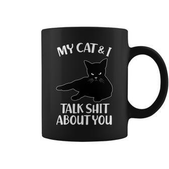 My Cat & I Talk Shit About You Coffee Mug - Monsterry AU