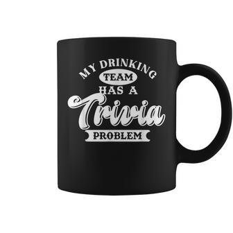 My Drinking Team Has Trivia Problem | Pub Quiz Game | Trivia Coffee Mug - Thegiftio UK