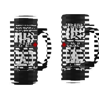 My Favorite Nurse Calls Me Dad Daughter Hospital Nursing Coffee Mug - Thegiftio