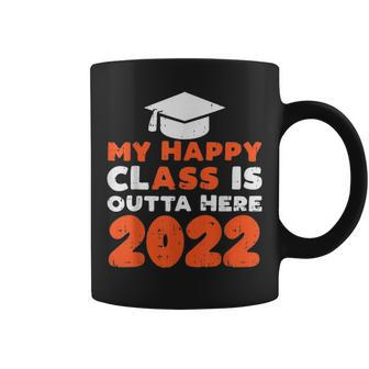 My Happy Class Is Outta Here 2022 Funny Graduation Graduate Coffee Mug - Thegiftio UK