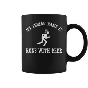 My Indian Name Is Runs With Beer Coffee Mug - Seseable