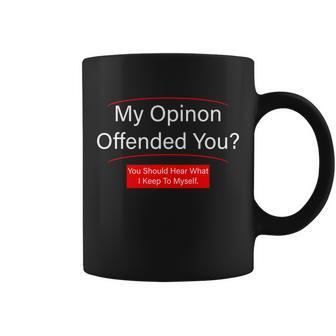 My Opinion Offended You Tshirt Coffee Mug - Monsterry