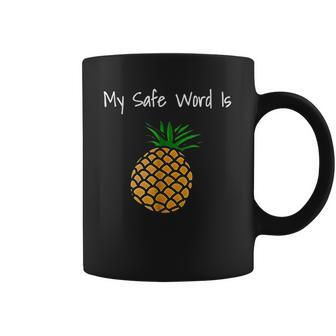 My Safe Word Is Pineapple V2 Coffee Mug - Thegiftio UK