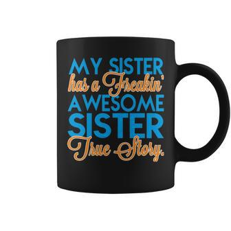 My Sister Has A Freakin Awesome Sister V3 Coffee Mug - Seseable