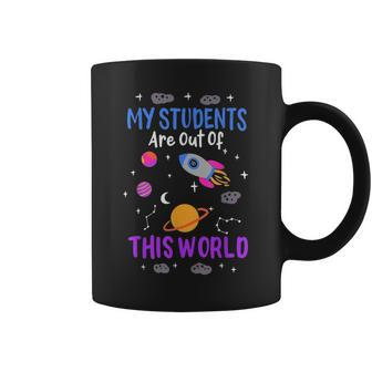 My Students Are Out Of This World Space Teacher Funny Coffee Mug - Thegiftio UK